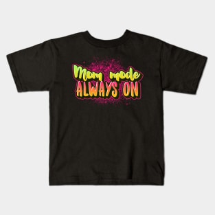 mom mode always on Kids T-Shirt